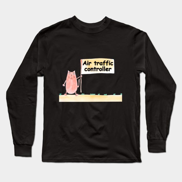 Air traffic controller. Profession, work, job. Cat shows a banner with the inscription. Watercolor illustration. A gift for a professional. Long Sleeve T-Shirt by grafinya